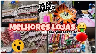 Melhores lojas pra comprar Balão. #25_de_Março🎈🛍️