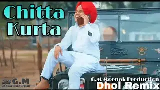 Chitta Kurta (Dhol Remix) Karan Aujla | BHANGRA | G.M Moonak Production latest punjab video mix 2020