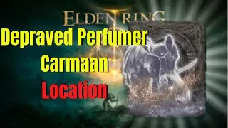 Depraved Perfumer Carmaan Ash Of War Location | Elden Ring Guide