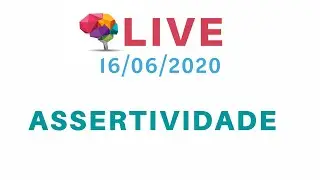LIVE 16/06/2020 - ASSERTIVIDADE