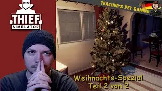 Weihnachts-Spezial 2 von 2 // Thief Simulator #15