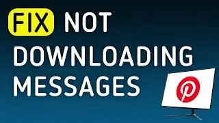 How to Fix Pinterest Not Downloading Messages On PC (New Update)