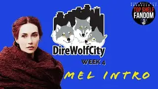 Dire Wolf City Week 4 Melisandre Intro