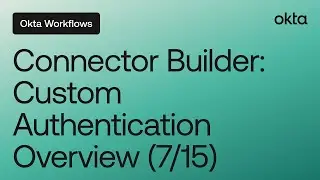 Connector Builder: Custom Authentication Overview (7/15) | Workflows Tutorial