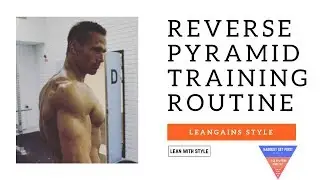 Reverse Pyramid Training Routine - Leangains Style