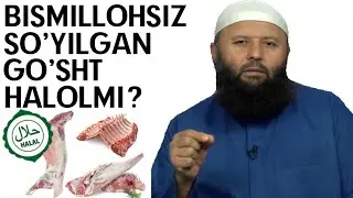 BISMILLOHSIZ SO'YILGAN GO'SHT HALOLMI?-(Shayx Sodiq Samarqandiy)