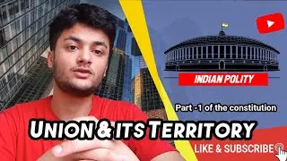 Union and it's Territory | Article 1- 4 |  Awareness series