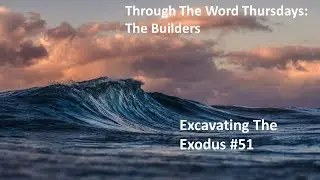 The Builders #51 Exodus by Pastor Wayne Fox (09/12/2024)