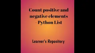 Count the Positive and Negative Elements from a Python List 