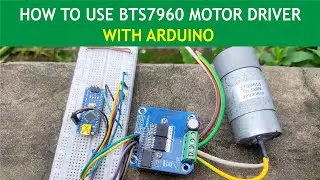 How to Use BTS7960 Motor Driver with Arduino | Control High Current DC Motor using 43A BTS7960