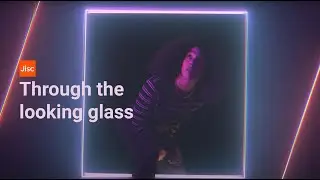 Digifest 2021 | Jisc | Through the looking glass