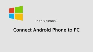 How to Connect, Operate and Control Android Phone on PC