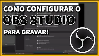 ⚙️Como configurar o OBS Studio pra Gravar | -SEM LAG- |