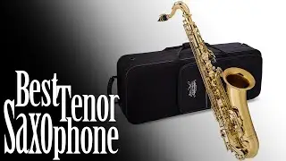 Best Tenor Saxophone In 2025 – Top 5 Best Tenor Saxophones Review