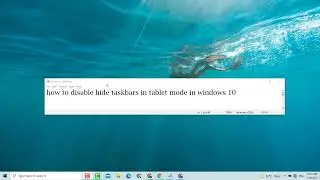How to disable hide taskbar in tablet mode in windows 10