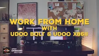 Work From Home with UDOO (UDOO BOLT + UDOO X86 II)
