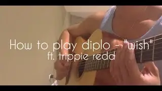 how to play diplo - wish ft. trippie redd (acoustic guitar tutorial) TABS
