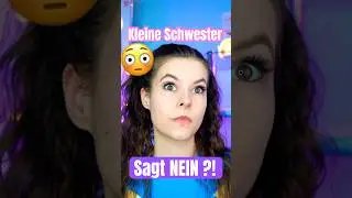 POV: DEINE SCHWESTER SAGT NEIN  ?! 😳