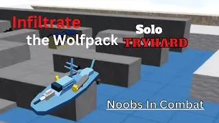 Infiltrate the Wolfpack Solo Tryhard | Noobs in Combat