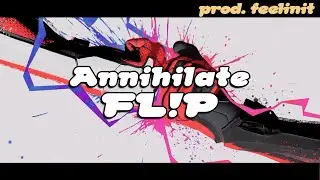 Annihilate FL!P (prod. feelinit) @metroboomin