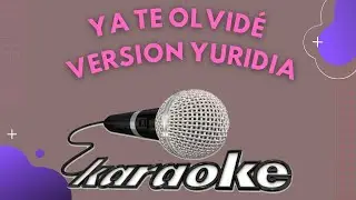 ya te olvide - version Yuridia [ KARAOKE ]