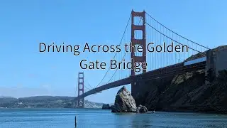 Crossing the Golden Gate Bridge [4K]