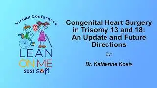 Congenital Heart Surgery in Trisomy 13 and 18 - An Update and Future Directions