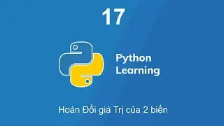 Bài 17 - Python cơ bản với Colab : Hoán Đổi giá Trị của 2 biến