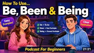 Learn How to Use “Be, Been & Being” in English  Easy English Conversation for Beginners A1–B2