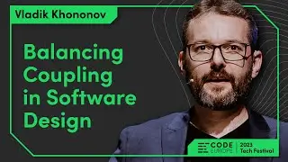 Vlad Khononov – "Balancing Coupling in Software Design" | Code Europe 2023 Tech Festival