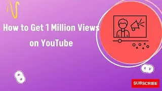 How to Get 1 Million Views on YouTube