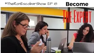 How to become The Expert:   #TheRonEscobarShow EP18