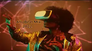 AFROBEATS 2022 VIDEO MIX/CHILL AFRO TYPE BEAT MIX/AFRO SOUL FT WIZKID/OMAHLAY/OXLADE/TEMS