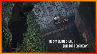 Assassin's Creed : Syndicate Parkour Stealth Kill(Eliminate Lord Cardigan)