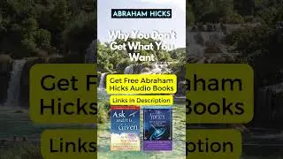 Abraham Hicks | Why You Don't Get What You Want 