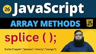 JavaScript Splice Method || JavaScript Array Methods || Class 26.