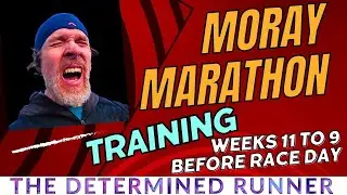 Moray Marathon Training weeks 11 to 9 before race day.