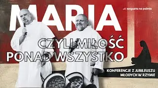 Maria, czyli miłość ponad wszystko || konferencje z Jubileuszu Młodych w Rzymie
