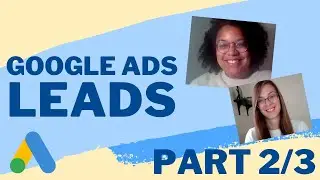 Lead Generation on Google Ads part 2/3 | Search Form Ads and Extensions