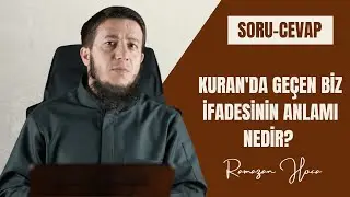 Kur’an’da Geçen Biz İfadesinin Anlamı Nedir? | Ramazan Hoca