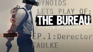 The Bureau: XCOM Declassified Ep1 - Derector Faulke/Overview and Intro