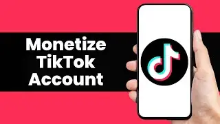How To Monetize TikTok Account