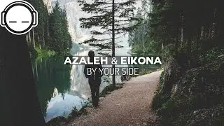 Azaleh & Eikona - By Your Side [ambient garage bass]