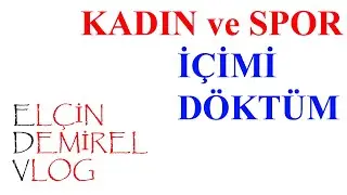 Kadın ve Spor  Ben Kendimi Anlattım Ya Sen!