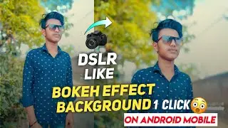 Dslr like background Bokeh effect