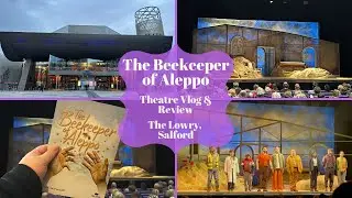 The Beekeeper of Aleppo - The Lowry - Theatre Vlog & Review Including Curtain Call