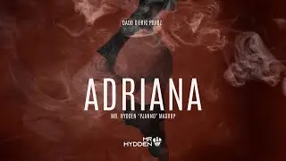 DADO X ERIC PRYDZ - ADRIANA (MR. HYDDEN 'PJANNO' MASHUP)