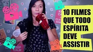 10 FILMES QUE TODO ESPÍRITA DEVERIA ASSISTIR