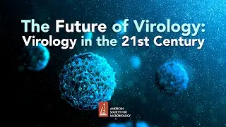 The Future of Virology: Virology in the 21st century - Lynn Enquist, PhD