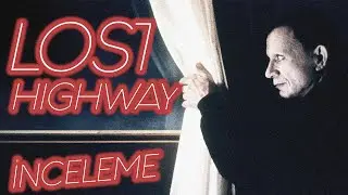 Lost Highway tüm detaylarıyla inceleme !
